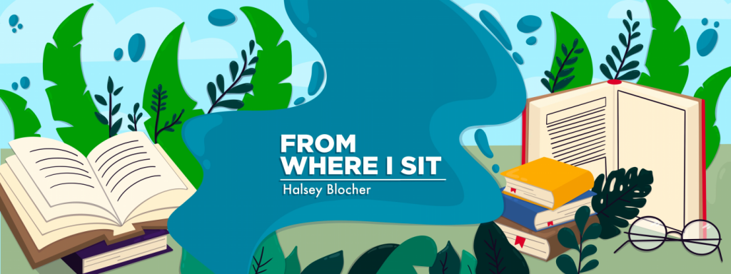 accessibility barriers | SMA News Today | banner image for Halsey Blocher's column "From Where I Sit," which shows an open book among ferns, along with some closed books and a pair of glasses